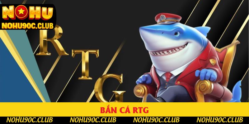 Bắn cá RTG - Thế Giới Săn Boss Đầy Bất Ngờ Và Kịch Tính