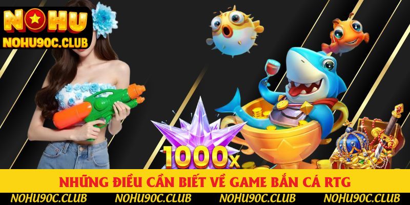 Những điều cần biết về game bắn cá RTG Những điều cần biết về game bắn cá RTG