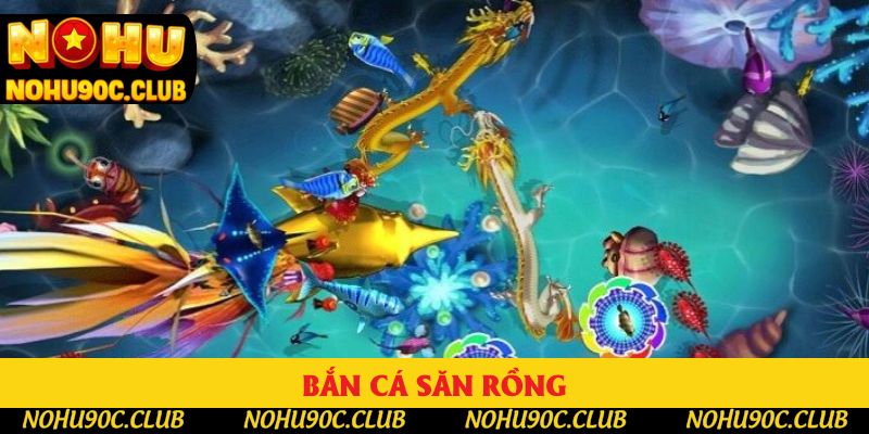 Bắn Cá Săn Rồng - Những Bí Quyết Không Nên Bỏ Qua