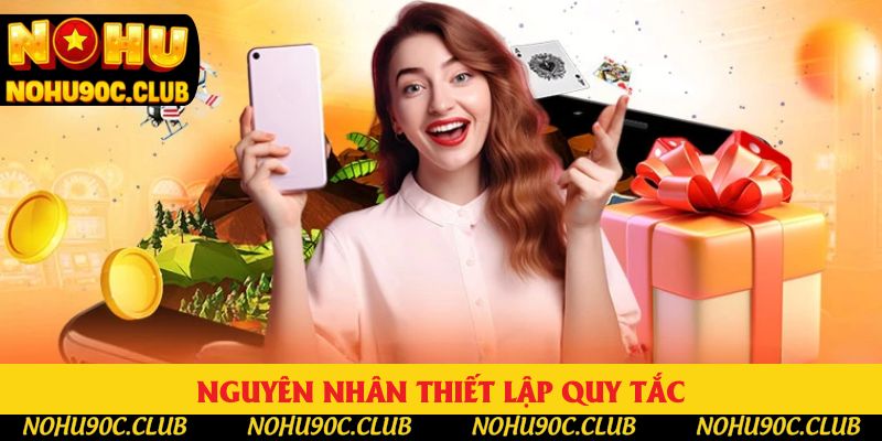 Nguyên nhân thiết lập quy tắc Nguyên nhân thiết lập quy tắc