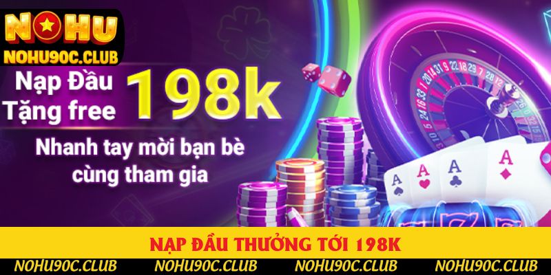 Nạp đầu thưởng tới 198K