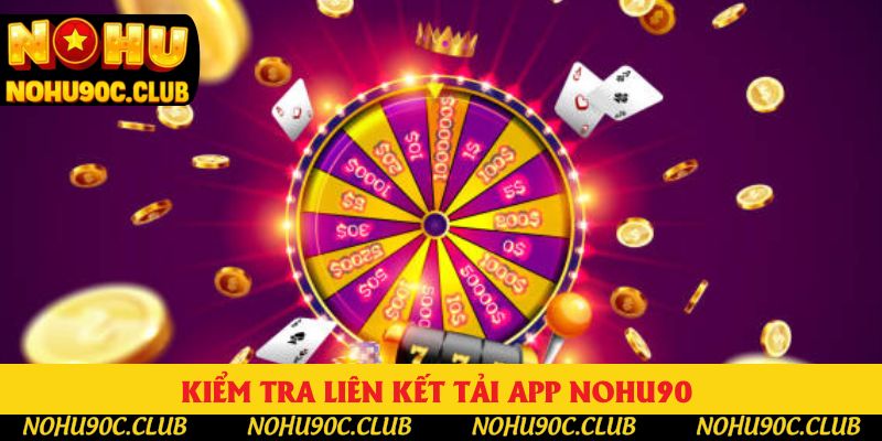 Kiểm tra liên kết tải app nohu90 Kiểm tra liên kết tải app nohu90