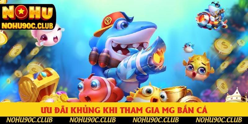 Ưu đãi khủng khi tham gia MG bắn cá Ưu đãi khủng khi tham gia MG bắn cá
