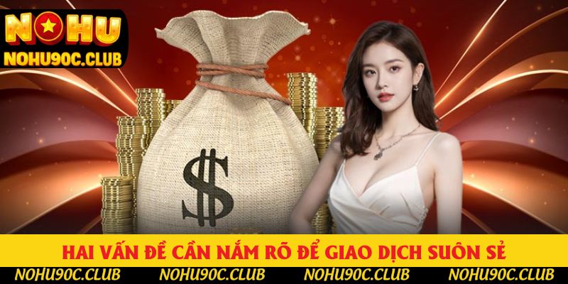 Hai vấn đề cần nắm rõ để giao dịch suôn sẻ