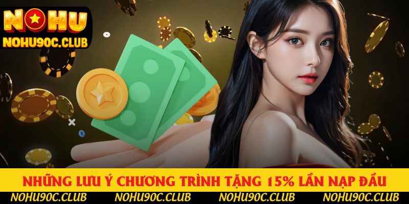 Những lưu ý chương trình tặng 15% cho lần nạp đầu tiên Những lưu ý chương trình tặng 15% cho lần nạp đầu tiên