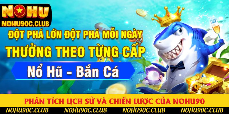 Phân tích lịch sử và chiến lược của Nohu90