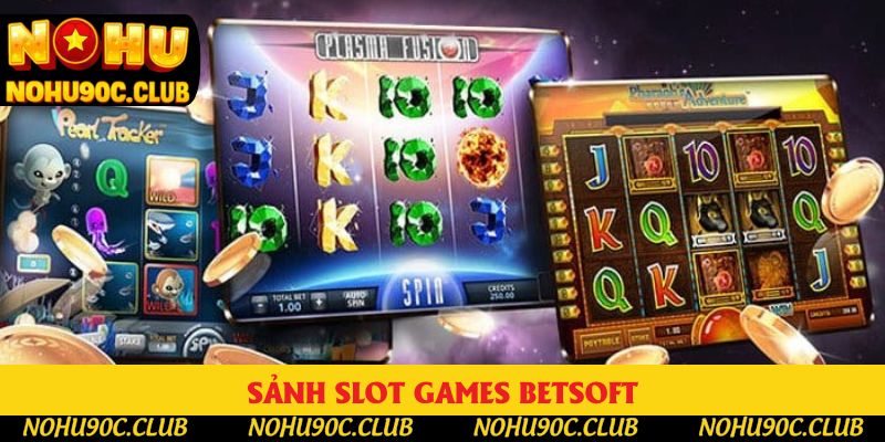 Sảnh Slot Games Betsoft - Trải Nghiệm Giải Trí Đáng Nhớ