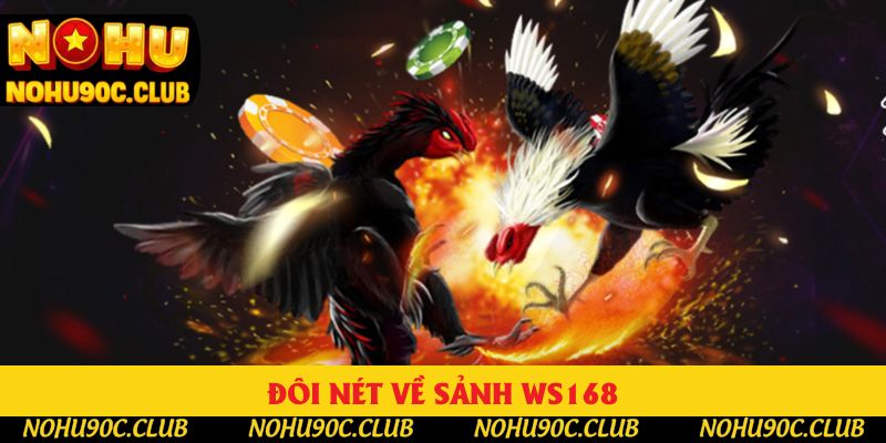 Đôi nét về sảnh WS168 Đôi nét về sảnh WS168