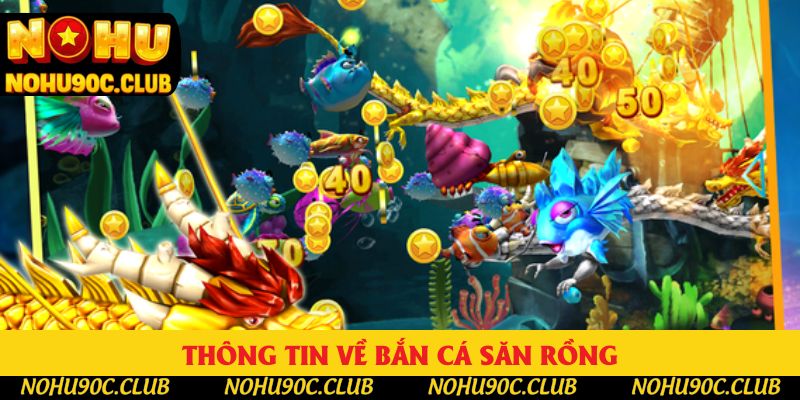 Vài thông tin tiêu biểu về hệ thống bắn cá săn boss rồng khủng