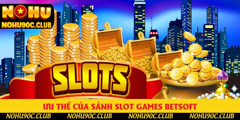 Ưu thế siêu việt tạo nên quyến rũ của Betsoft Ưu thế siêu việt tạo nên quyến rũ của Betsoft