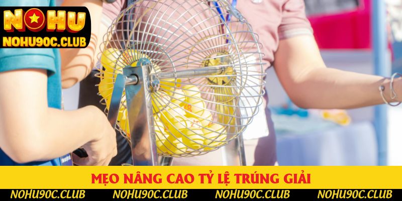 Mẹo nâng cao tỷ lệ trúng giải Mẹo nâng cao tỷ lệ trúng giải