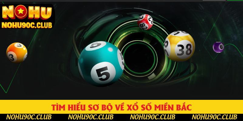Tìm hiểu sơ bộ về xổ số miền Bắc Tìm hiểu sơ bộ về xổ số miền Bắc